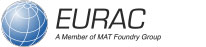 EURAC | A Member of the MAT Foundry Group